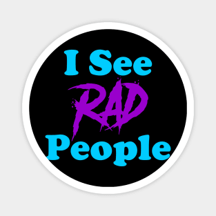 I See RAD People Magnet